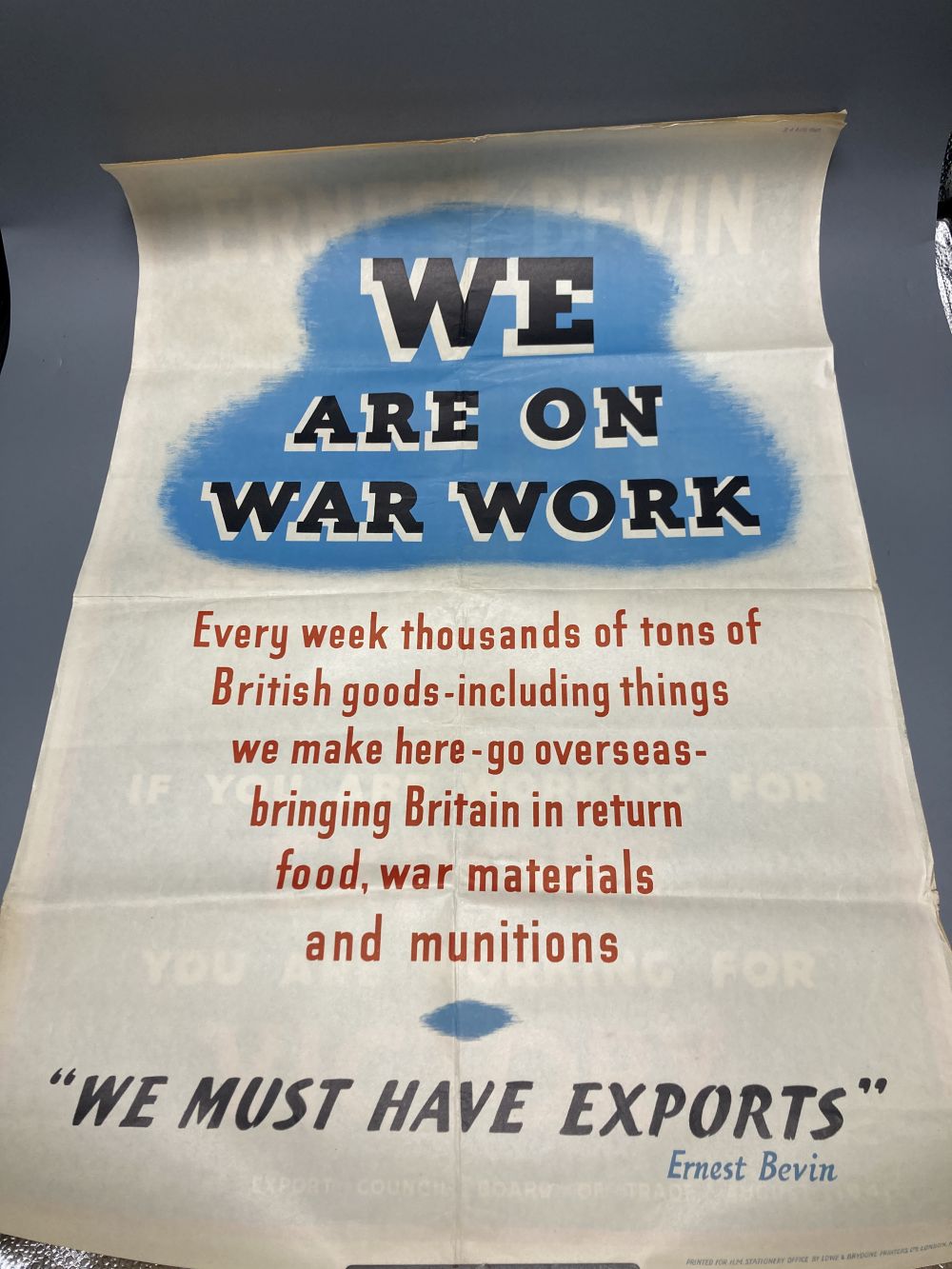 Three original WWII posters, Go To It Chaps, We Are on War Work and We Must Have Exports